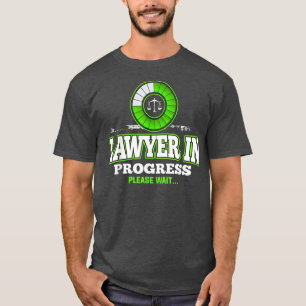 Lawyer in Progress Please Wait Funny Law School T-Shirt