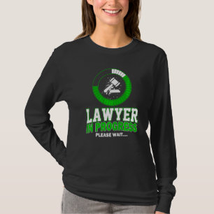Lawyer In Progress Please Wait Law Student Lawyer T-Shirt