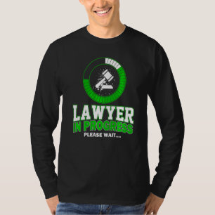 Lawyer In Progress Please Wait  Law Student Lawyer T-Shirt