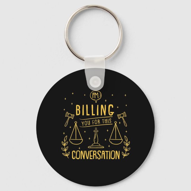 Lawyer Is Billing You For This Conversation Key Ring (Front)