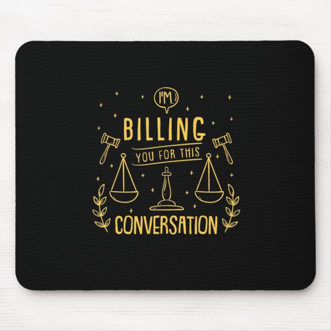 Lawyer Is Billing You For This Conversation Mouse Pad (Front)