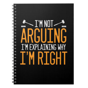 Lawyer Is Explaining Why I Am Right Notebook