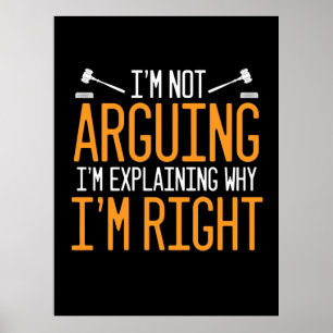 Lawyer Is Explaining Why I Am Right Poster