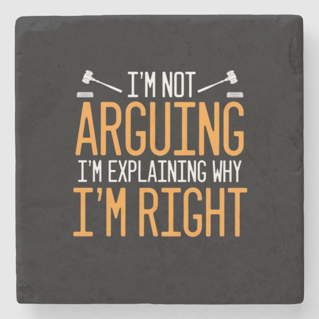 Lawyer Is Explaining Why I Am Right Stone Coaster (Front)