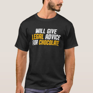Lawyer Men Women Will Give Legal Advice For Choco T-Shirt