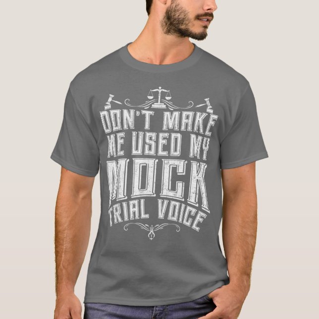 Lawyer Mock Trial Voice  Attorney Law School T-Shirt (Front)