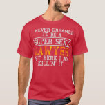 Lawyer Never Dreamed Funny Attorney T-Shirt<br><div class="desc">Lawyer Never Dreamed Funny Attorney .Check out our lawyer t shirt selection for the very best in unique or custom,  handmade pieces from our clothing shops</div>