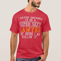 Lawyer Never Dreamed Funny Attorney