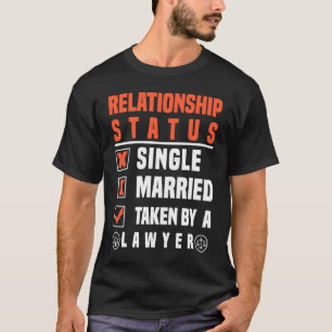 Lawyer Relationship Status Taken By A Lawyer T-Shirt