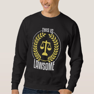 Lawyer Student Law School Clerk This Is Lawsome Sweatshirt
