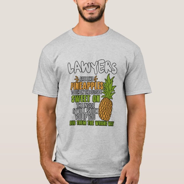 Lawyers Are Like Pineapples. T-Shirt (Front)