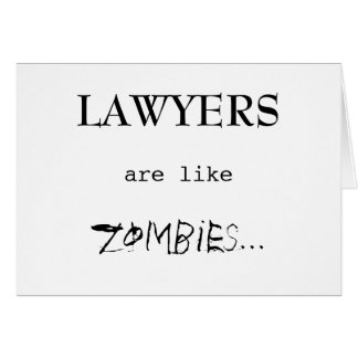 LAWYERS ARE LIKE ZOMBIES