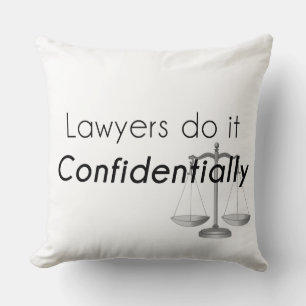 Lawyers do it Confidentially Cushion