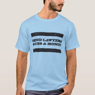 Lawyers guns and money tee-shirt T-Shirt