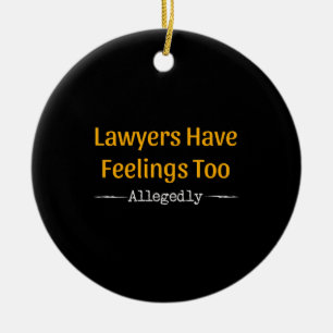 Lawyers Have Feelings Too Allegedly - Attorney Ceramic Tree Decoration