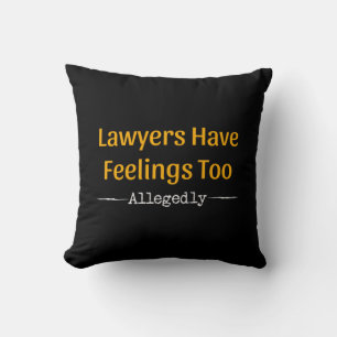 Lawyers Have Feelings Too Allegedly - Attorney Cushion