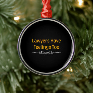 Lawyers Have Feelings Too Allegedly - Attorney Metal Tree Decoration