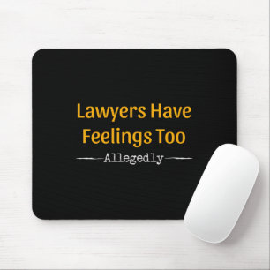 Lawyers Have Feelings Too Allegedly - Attorney Mouse Pad