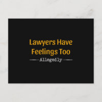 Lawyers Have Feelings Too Allegedly - Attorney