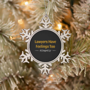 Lawyers Have Feelings Too Allegedly - Attorney Snowflake Pewter Christmas Ornament