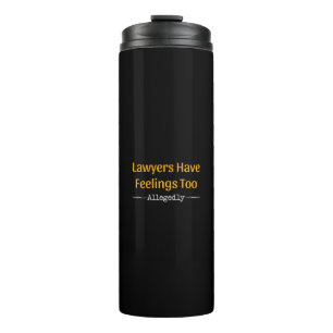 Lawyers Have Feelings Too Allegedly - Attorney Thermal Tumbler