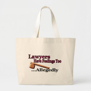 Lawyers Have Feelings Too ... Allegedly Large Tote Bag