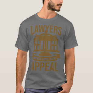 Lawyers Never Lose Their Appeal T-Shirt