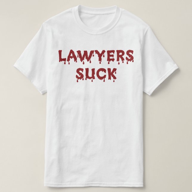 Lawyers Suck T-Shirt (Design Front)