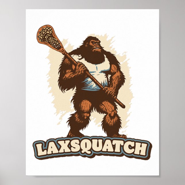 Laxsquatch! Bigfoot Lacrosse Player Funny Sasquatc Poster (Front)