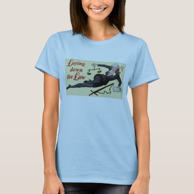 Laying Down The Law women's T shirt (Front)