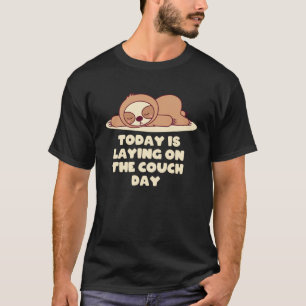 Laying on the Couch Day Sloth  Lazy Sloth Themed T-Shirt