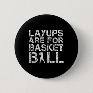 Layups Are For Basketball - Golfer - Funny Golf 6 Cm Round Badge