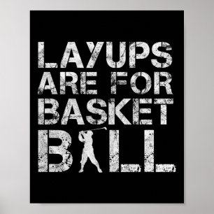 Layups Are For Basketball - Golfer - Funny Golf Poster
