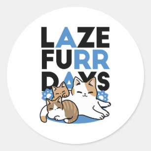 Laze Furr Days - Cute Lazy Cats Design Classic Round Sticker