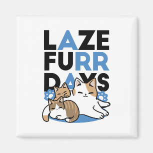 Laze Furr Days - Cute Lazy Cats Design Magnet