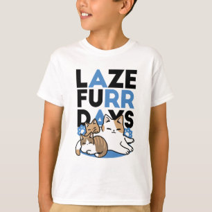 Laze Furr Days - Cute Lazy Cats Design T-Shirt
