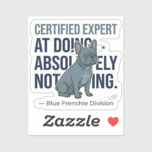 Lazy Blue Frenchie Certified Expert Funny Dog Stic