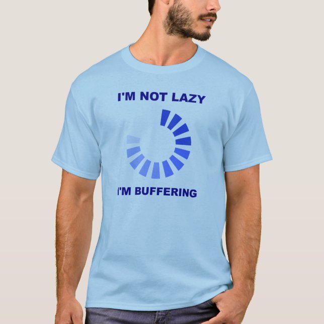 Lazy Buffering Funny Tshirt Wht (Front)