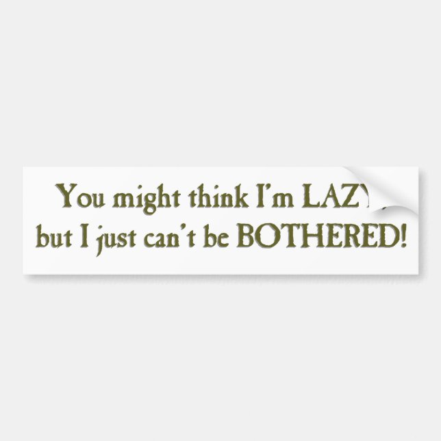 Lazy Bumper Sticker (Front)
