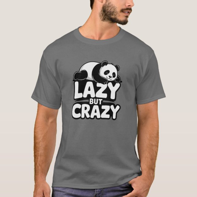 Lazy But Crazy Panda T-Shirt (Front)