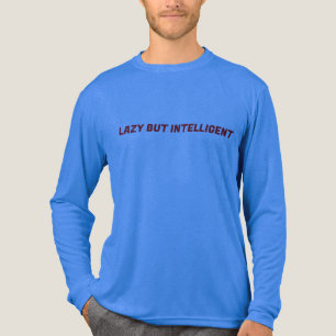 LAZY BUT INTELLIGENT TM SHIRT