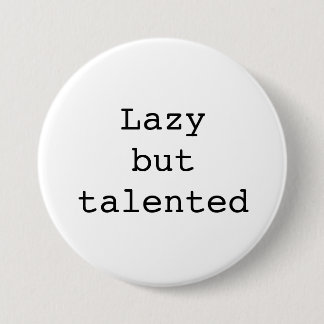 Lazy but talented pins buttons
