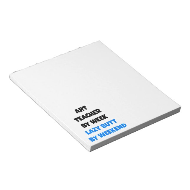 Lazy Butt Art Teacher Notepad (Angled)
