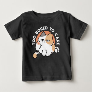 Lazy Cat Attitude – Too Bored to Care Funny Quote Baby T-Shirt