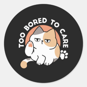 Lazy Cat Attitude – Too Bored to Care Funny Quote Classic Round Sticker