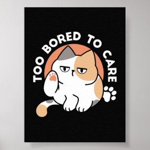 Lazy Cat Attitude – Too Bored to Care Funny Quote Poster