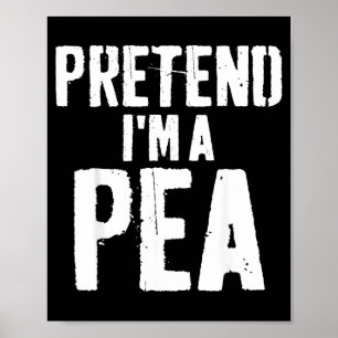 Lazy Easy Halloween Costume Pretend Im A Pea Poster