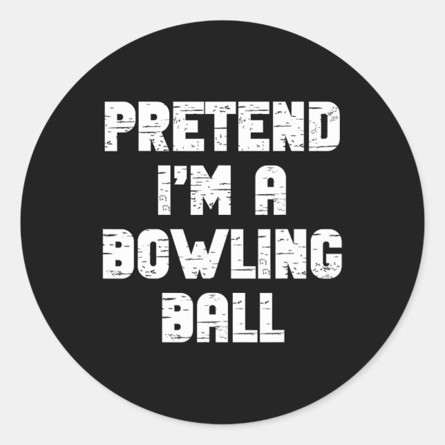 Lazy Easy Pretend I'm A Bowling Byll Party Hallowe Classic Round Sticker (Front)