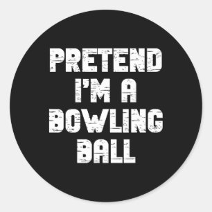 Lazy Easy Pretend I'm A Bowling Byll Party Hallowe Classic Round Sticker