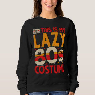 Lazy Eighties Costume Party Retro Cassette Music 8 Sweatshirt